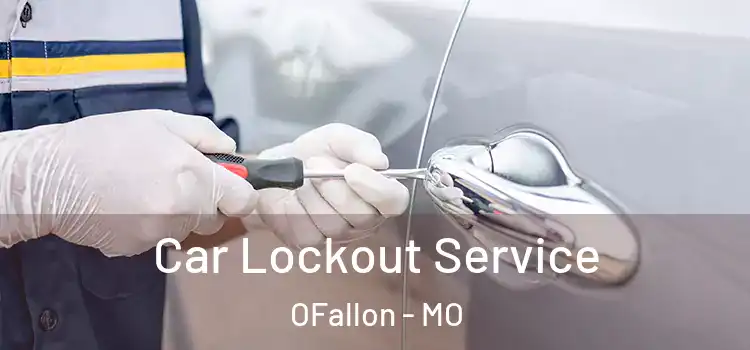  Car Lockout Service OFallon - MO