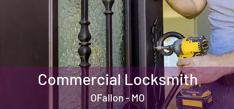  Commercial Locksmith OFallon - MO