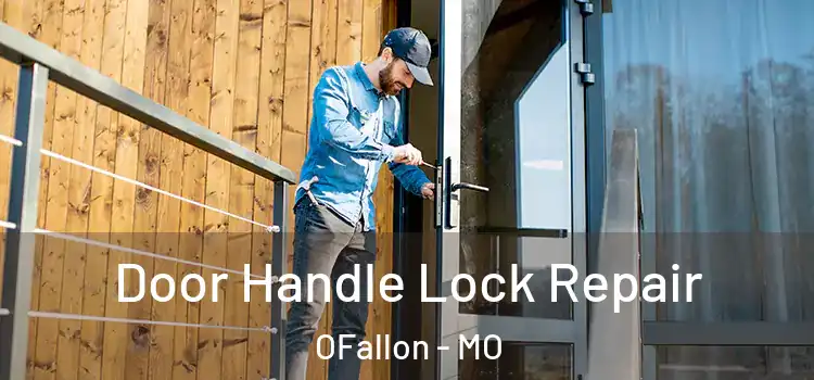 Door Handle Lock Repair OFallon - MO