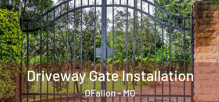 Driveway Gate Installation OFallon - MO