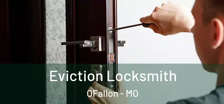  Eviction Locksmith OFallon - MO