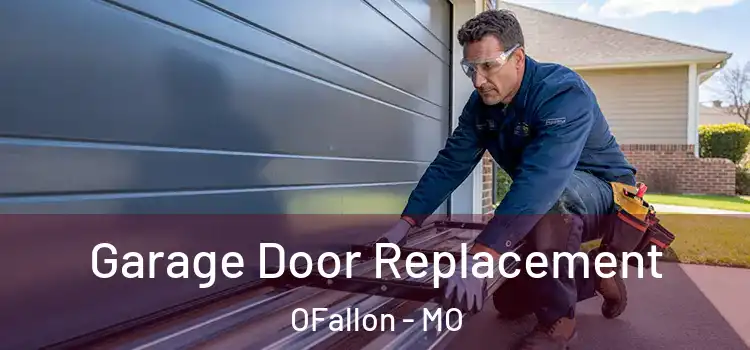  Garage Door Replacement OFallon - MO