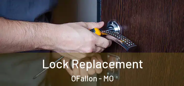 Lock Replacement OFallon - MO