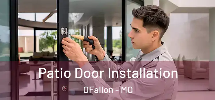 Patio Door Installation OFallon - MO