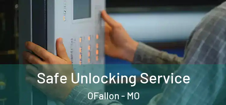  Safe Unlocking Service OFallon - MO