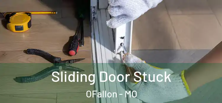 Sliding Door Stuck OFallon - MO