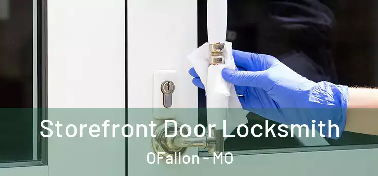  Storefront Door Locksmith OFallon - MO